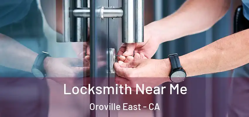  Locksmith Near Me Oroville East - CA