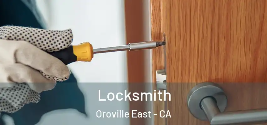  Locksmith Oroville East - CA